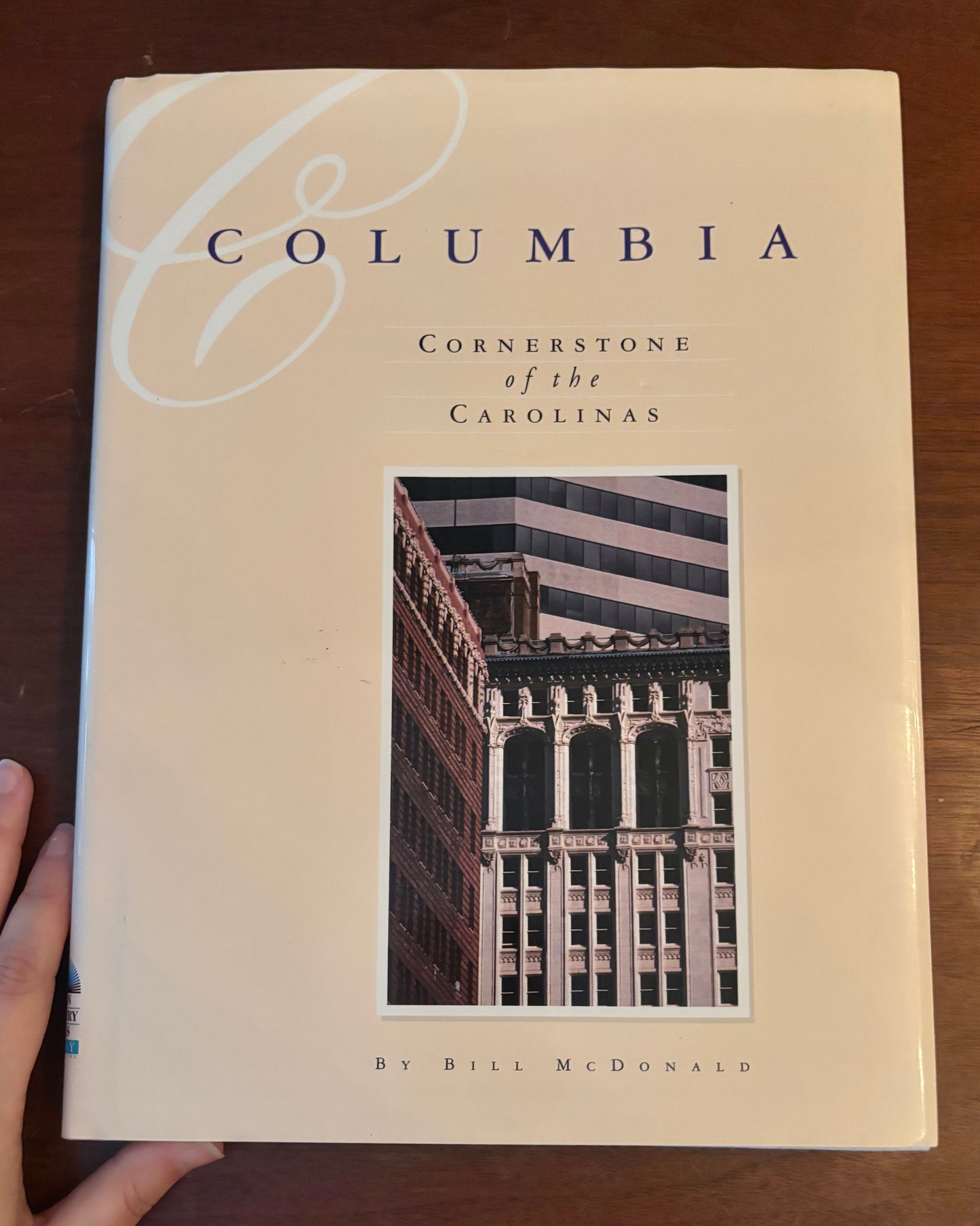 Columbia: Cornerstone of the Carolinas by Bill McDonald