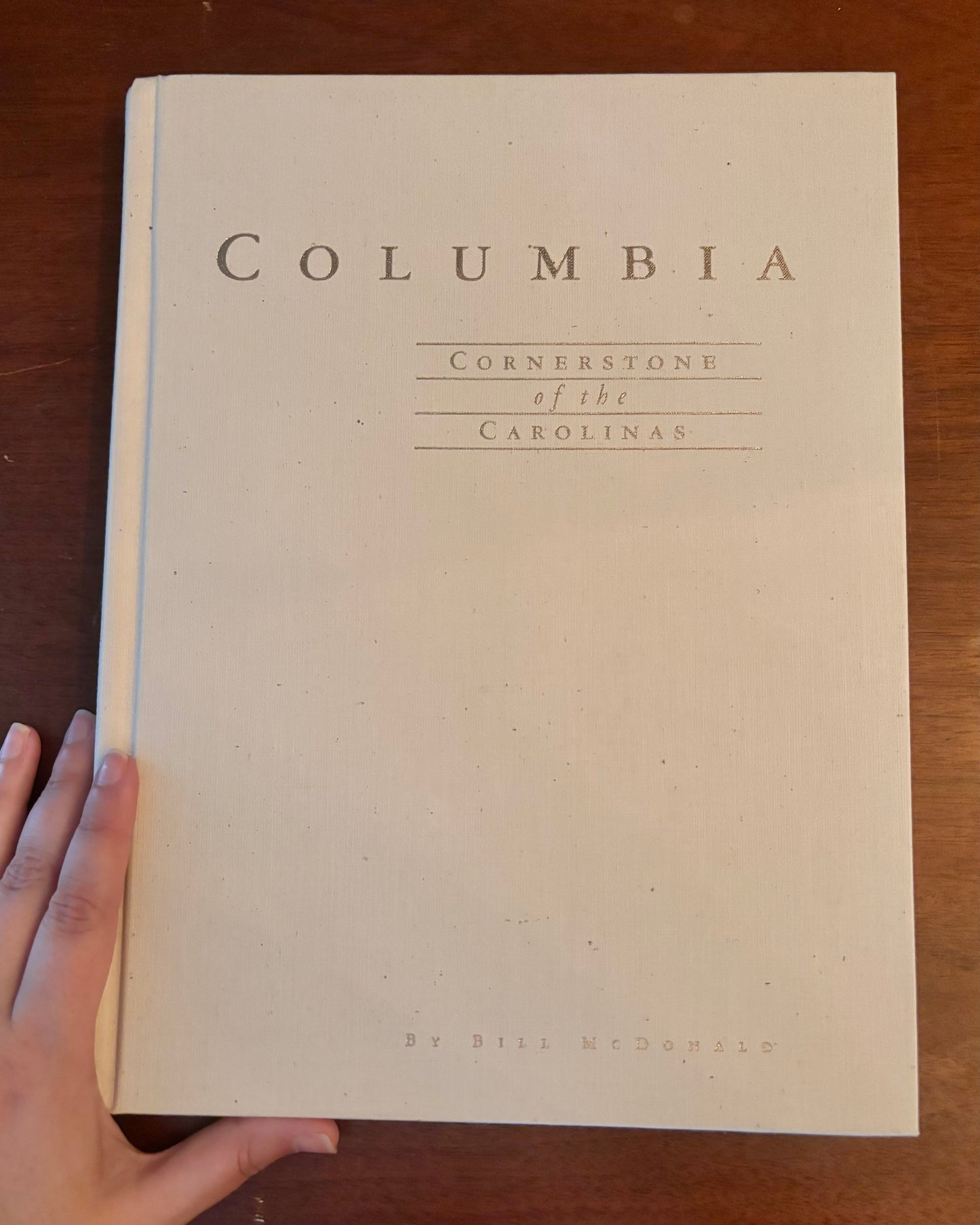 Columbia: Cornerstone of the Carolinas by Bill McDonald